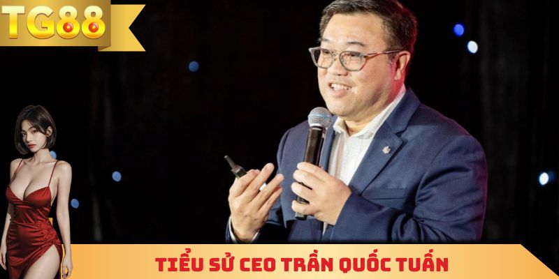 Tiểu sử CEO Trần Quốc Tuấn